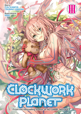 Clockwork Planet (Light Novel) Vol. 3 By Yuu Kamiya Cover Image
