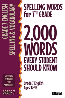 Spelling Words for 7th Grade: 2,000 Words Every Student Should Know (Grade 7 English Ages 12-13) Cover Image