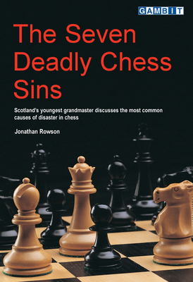 The Seven Deadly Chess Sins (Scotland's Youngest Grandmaster Discusses the Most Common Ca) By Jonathan Rowson Cover Image