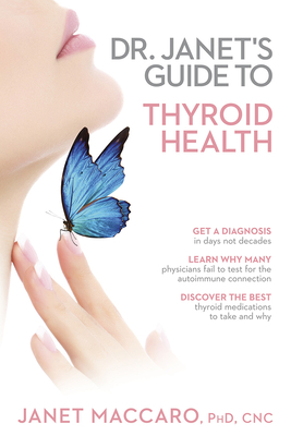 Dr. Janet's Guide to Thyroid Health By Janet Maccaro Cover Image