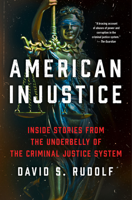 American Injustice: One Lawyer's Fight to Protect the Rule of Law By David S. Rudolf Cover Image