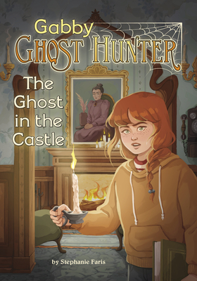 The Ghost in the Castle (Gabby Ghost Hunter)