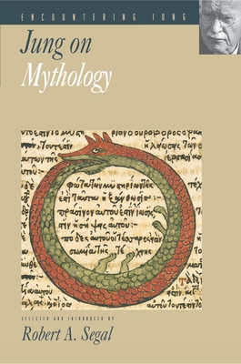 Jung on Mythology (Encountering Jung #2) By C. G. Jung, Robert a. Segal (Editor) Cover Image