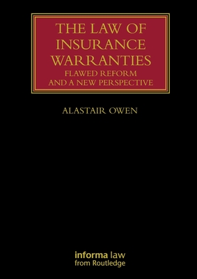 The Law of Insurance Warranties: Flawed Reform and a New Perspective (Lloyd's Insurance Law Library) Cover Image