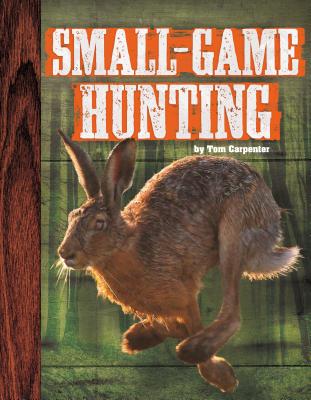 Small-Game Hunting By Tom Carpenter Cover Image
