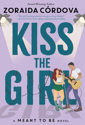 Kiss the Girl (Meant To Be #3) By Zoraida Córdova Cover Image