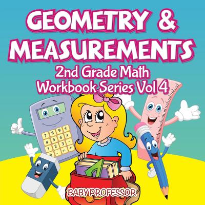 Geometry & Measurements 2nd Grade Math Workbook Series Vol 4 By Baby Professor Cover Image
