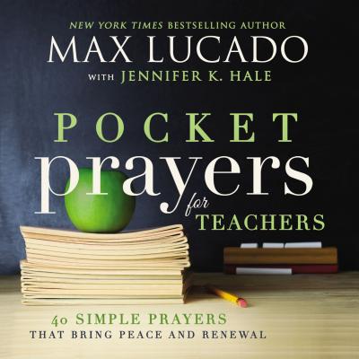 Pocket Prayers for Teachers: 40 Simple Prayers That Bring Peace and Renewal By Max Lucado Cover Image