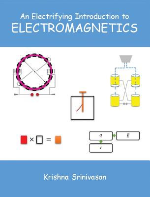 An Electrifying Introduction to Electromagnetics By Krishna Srinivasan Cover Image