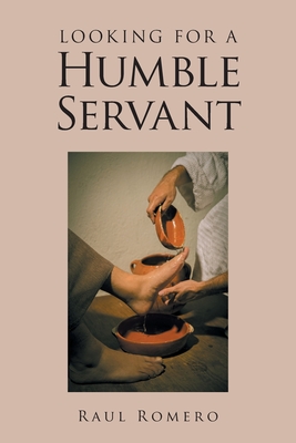Looking for a Humble Servant By Raul Romero Cover Image