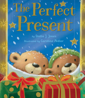 The Perfect Present By Stella J. Jones, Caroline Pedler (Illustrator) Cover Image