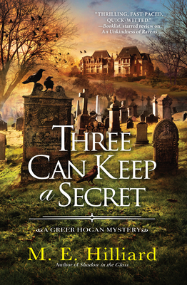 Three Can Keep a Secret (A Greer Hogan Mystery #3) By M. E. Hilliard Cover Image