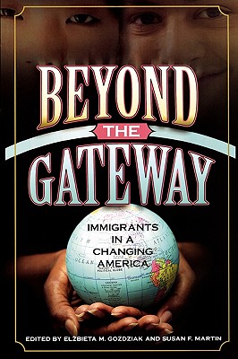Beyond the Gateway: Immigrants in a Changing America (Program in Migration and Refugee Studies)