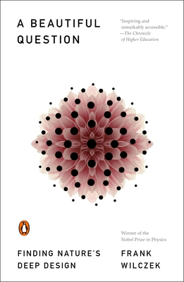 A Beautiful Question: Finding Nature's Deep Design By Frank Wilczek Cover Image