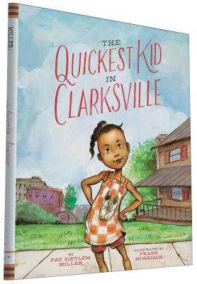 The Quickest Kid in Clarksville By Pat Zietlow Miller, Frank Morrison (Illustrator) Cover Image