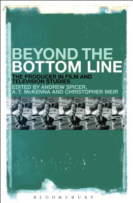 Beyond the Bottom Line: The Producer in Film and Television Studies Cover Image