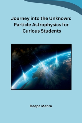 Journey into the Unknown: Particle Astrophysics for Curious Students Cover Image