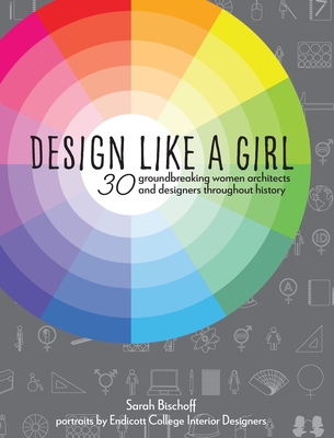 Design Like a Girl By Sarah Bischoff, Endicott College Interior Designers (Illustrator) Cover Image