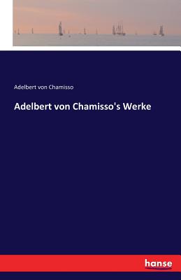 Adelbert von Chamisso's Werke Cover Image