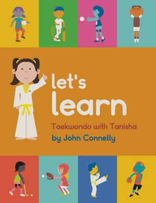 Let's Learn Taekwondo with Tanisha By John Connelly Cover Image