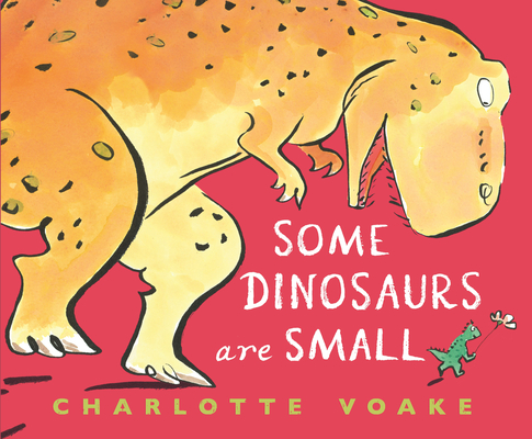 Some Dinosaurs Are Small By Charlotte Voake, Charlotte Voake (Illustrator) Cover Image