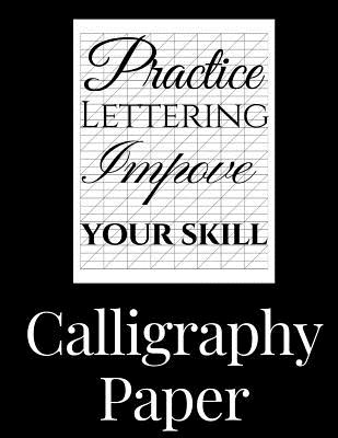 Calligraphy Paper: 150 large sheet pad, perfect calligraphy practice paper and workbook for lettering artist and lettering for beginners Cover Image