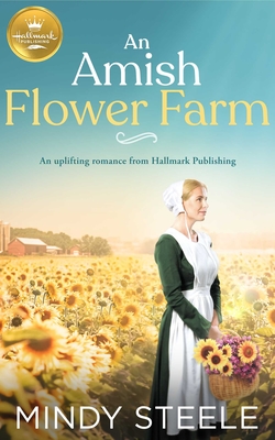 An Amish Flower Farm: An uplifting romance from Hallmark Publishing Cover Image