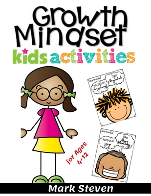 Growth Mindset Kids Activities for Ages 4-12: A Positive Thinking for kids to Promote Happiness, Gratitude, Self-Confidence, and Mental Health Wellbei