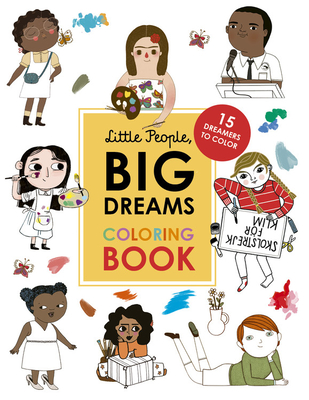 Little People, BIG DREAMS Coloring Book: 15 Dreamers to Color By Maria Isabel Sanchez Vegara, Lisbeth Kaiser Cover Image