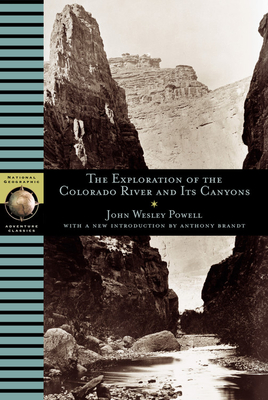 The Exploration of the Colorado River and Its Canyons (National Geographic Adventure Classics) By John Wesley Powell Cover Image