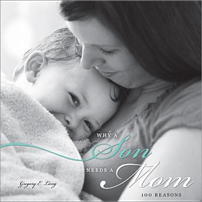 Why a Son Needs a Mom: 100 Reasons Cover Image