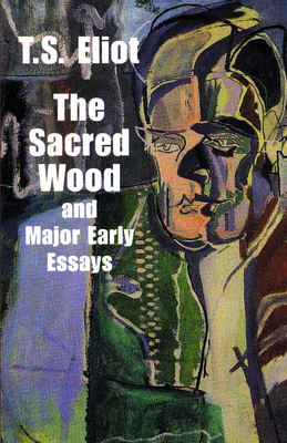 The Sacred Wood and Major Early Essays (Dover Books on Literature & Drama)