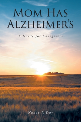 Mom Has Alzheimer's: A Guide for Caregivers Cover Image