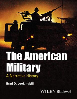 The American Military: A Narrative History By Brad D. Lookingbill Cover Image