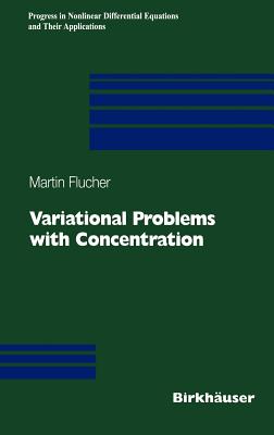 Variational Problems with Concentration (Progress in Nonlinear Differential Equations and Their Appli #36) Cover Image