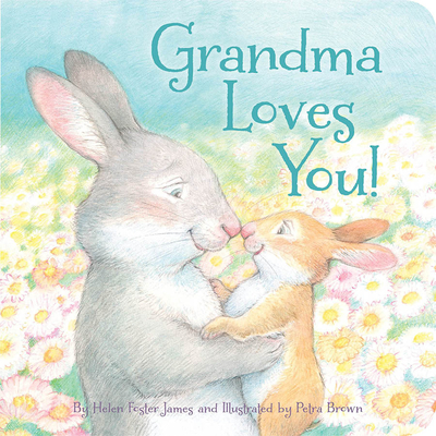 Grandma Loves You! By Helen Foster James, Petra Brown (Illustrator) Cover Image