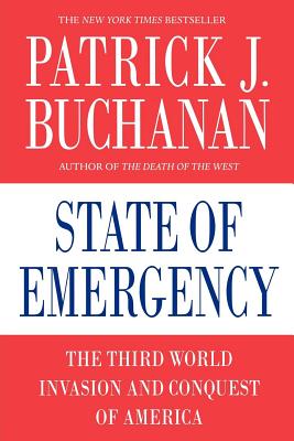 State of Emergency: The Third World Invasion and Conquest of America By Patrick J. Buchanan Cover Image