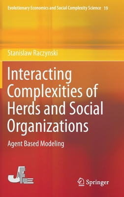 Interacting Complexities of Herds and Social Organizations: Agent Based Modeling (Evolutionary Economics and Social Complexity Science #19)