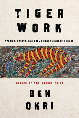 Tiger Work: Stories, Essays and Poems About Climate Change Cover Image