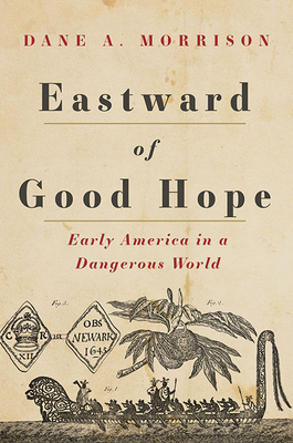 Eastward of Good Hope: Early America in a Dangerous World Cover Image