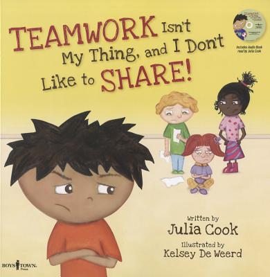 Teamwork Isn't My Thing, and I Don't Like to Share!: Classroom Ideas for Teaching the Skills of Working as a Team and Sharing [with CD (Audio)] [With (Best Me I Can Be!) Cover Image