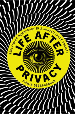 Life after Privacy By Firmin Debrabander Cover Image
