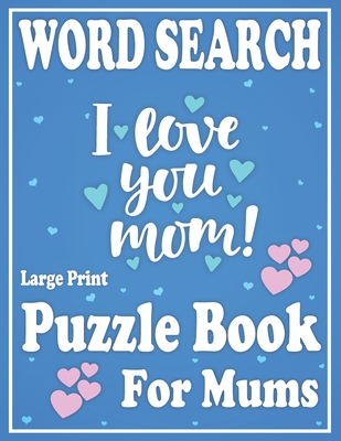 Word Search For Mums: Large Size Word Search Puzzle Book-Holiday Fun Perfect for Mums-Gift for Love One to Keep Mind Busy-Large Print Word S By N. W. Salibury Publishing Cover Image