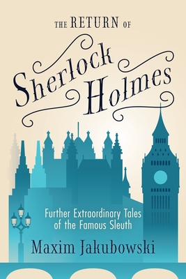 The Return of Sherlock Holmes: Further Extraordinary Tales of the Famous Sleuth (Extraordinary Mystery Stories)