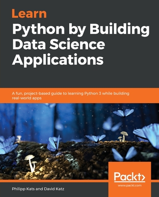 Learn Python by Building Data Science Applications Cover Image