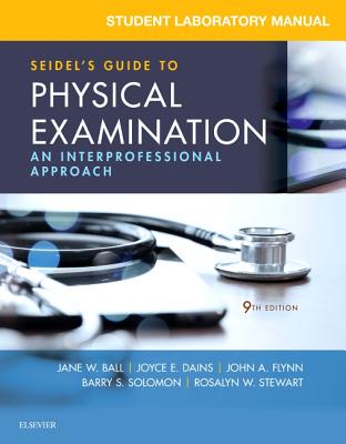 Student Laboratory Manual for Seidel's Guide to Physical Examination: An Interprofessional Approach Cover Image