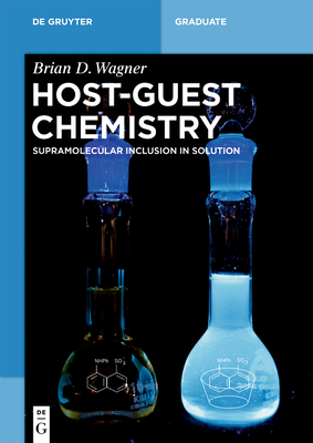 Host-Guest Chemistry: Supramolecular Inclusion in Solution (de Gruyter Textbook) By Brian D. Wagner Cover Image
