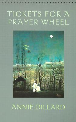 Tickets for a Prayer Wheel (Wesleyan Poetry) By Annie Dillard, Michael Collier (Other) Cover Image