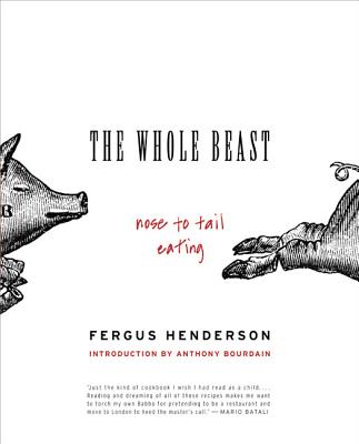 The Whole Beast: Nose to Tail Eating By Fergus Henderson Cover Image