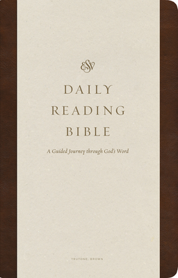 ESV Daily Reading Bible: A Guided Journey Through God's Word (Trutone, Brown) By Greg Gilbert (Contribution by), Alex Duke (Contribution by) Cover Image